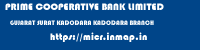 PRIME COOPERATIVE BANK LIMITED  GUJARAT SURAT KADODARA KADODARA BRANCH  micr code